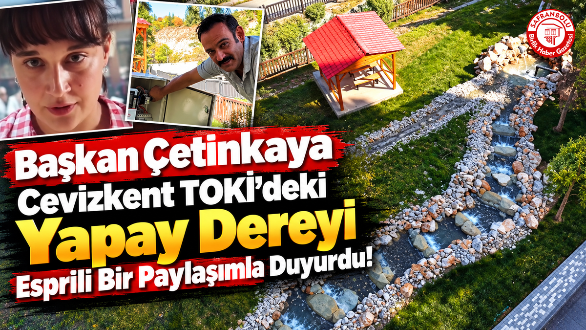Başkan Çetinkaya Cevizkent TOKİ’deki Yapay Dereyi Esprili Bir Paylaşımla Duyurdu!