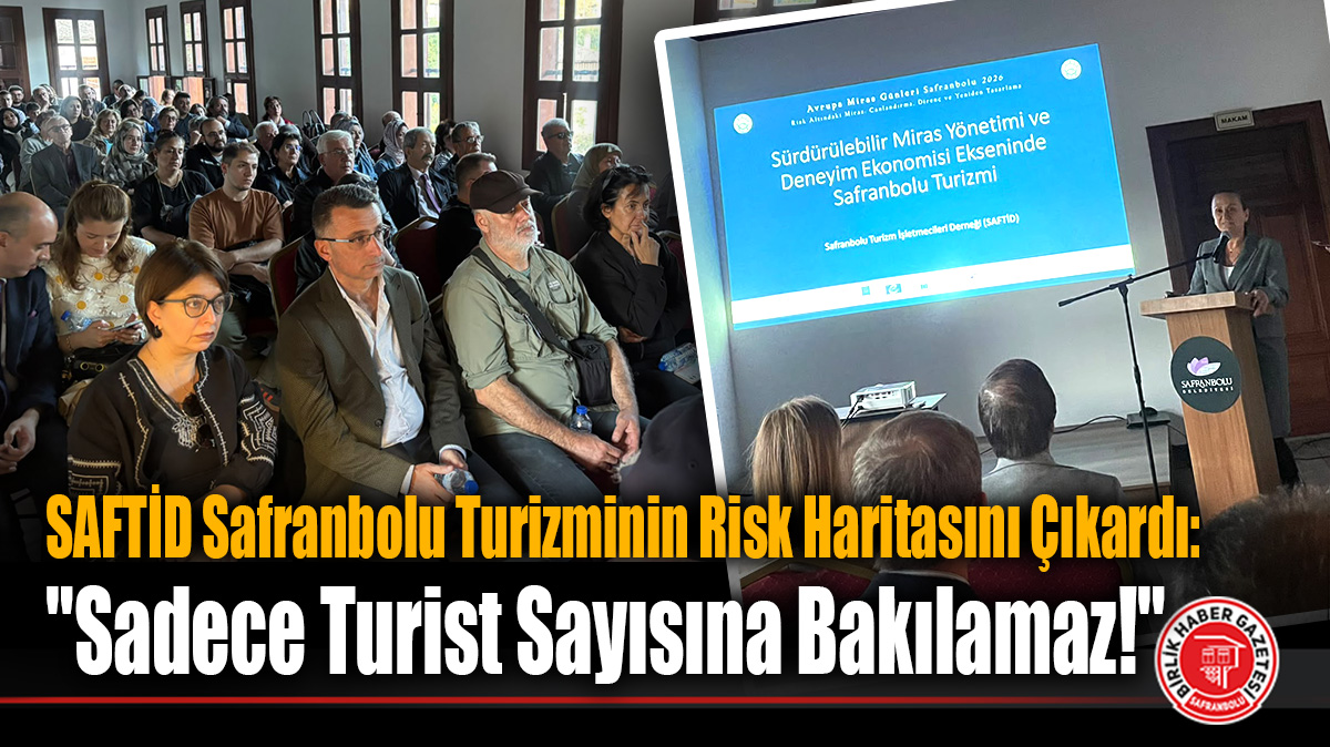SAFTİD’den Safranbolu Turizminin Geleceği İçin Stratejik Hamle: “Koruma, Geçmişi Geleceğin İhtiyaçlarıyla Buluşturmaktır”