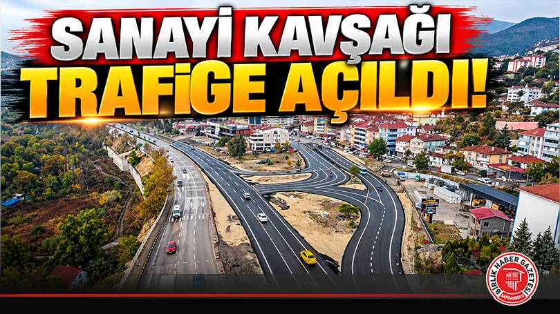 Sanayi Kavşağı Trafiğe Açıldı!