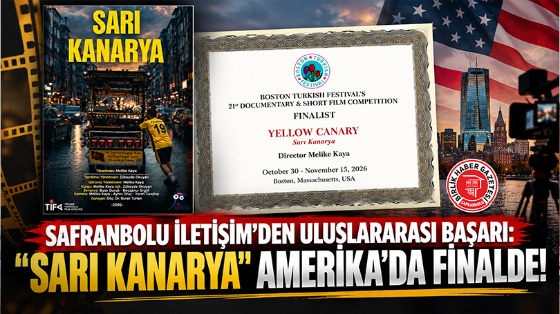 Safranbolu İletişim’den Uluslararası Başarı: “Sarı Kanarya” Amerika’da Finalde!