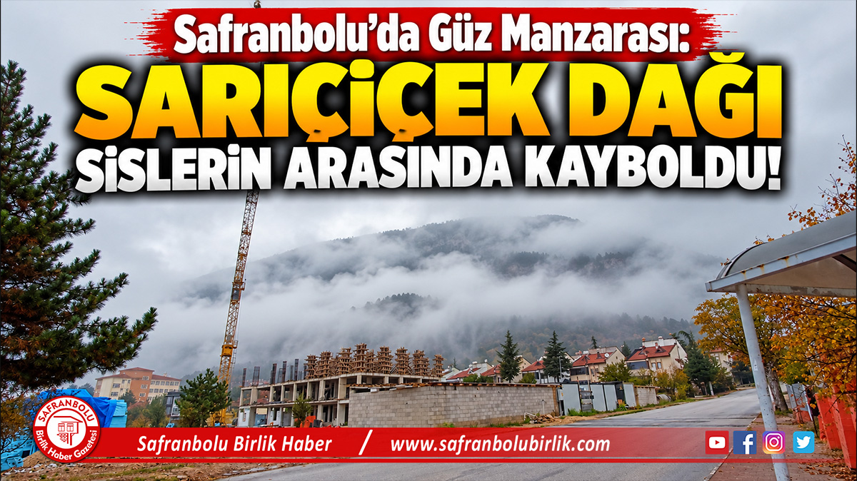 Safranbolu’da Güz Manzarası: Sarıçiçek Dağı Sislerin Arasında Kayboldu!