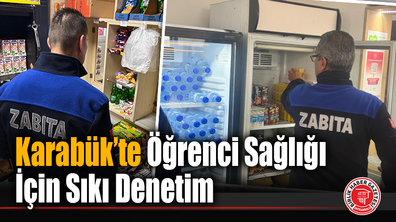 Karabük’te Öğrenci Sağlığı İçin Sıkı Denetim