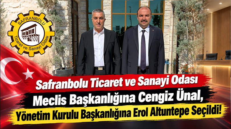 Safranbolu Ticaret ve Sanayi Odası Meclis Başkanlığına Cengiz Ünal, Yönetim Kurulu Başkanlığına Erol Altuntepe Seçildi!