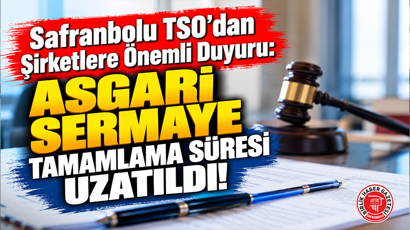 Safranbolu TSO’dan Şirketlere Önemli Duyuru: Asgari Sermaye Tamamlama Süresi Uzatıldı!