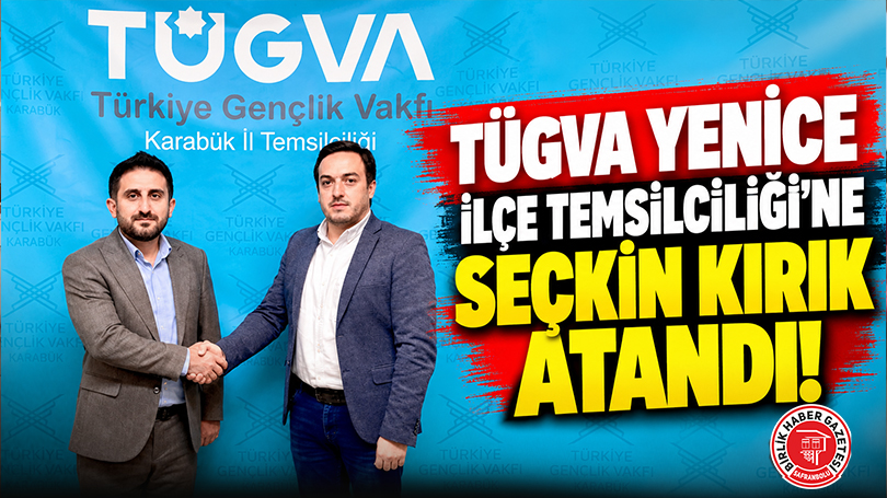 TÜGVA Yenice İlçe Temsilciliği’ne Seçkin Kırık Atandı!