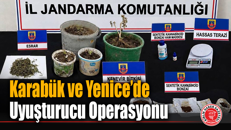 Karabük ve Yenice’de Uyuşturucu Operasyonu