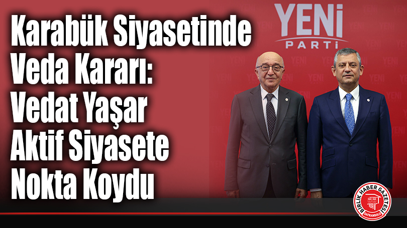 YENİ Parti Kurucu İl Başkanı Vedat Yaşar Kongrede Aday Olmayacağını Açıkladı