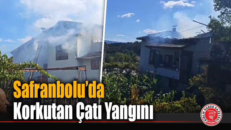 Safranbolu’da Korkutan Çatı Yangını