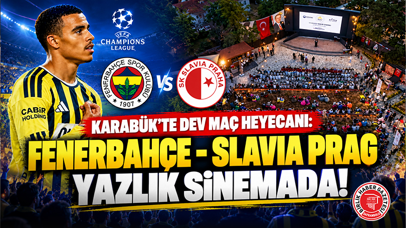 Karabük’te Dev Maç Heyecanı: Fenerbahçe – Slavia Prag Karşılaşması Yazlık Sinemada!